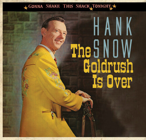 Hank Snow: Goldrush Is Over-Gonna Shake This Shack Tonight - COMPACT DISCS