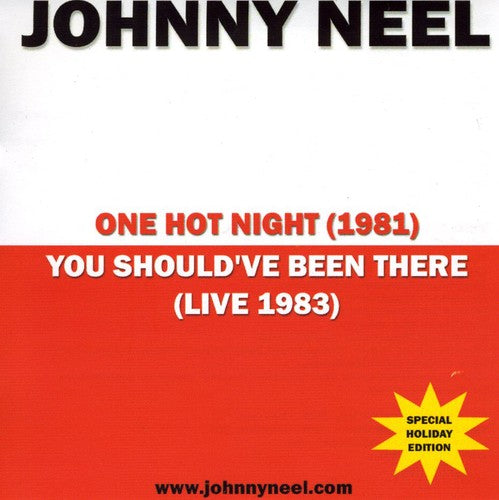 Johnny Neel: One Hot Night/You Shouldve Been There - COMPACT DISCS