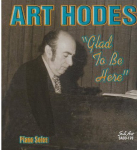 Art Hodes: Glad to Be Here - CD