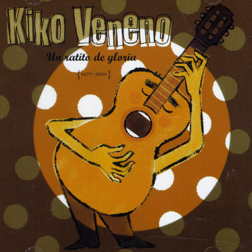 Kiko Veneno: Un Ratito De Gloria (1977-2000) - CD