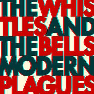 Whistles & The Bells- Modern Plagues ( LP )