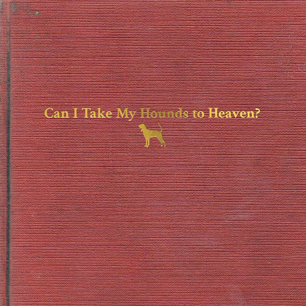 Tyler Childers- Can I Take My Hounds To Heaven? ( LP )