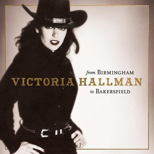 Victoria Hallman- From Birmingham to Bakersfield -RSD23 ( LP )