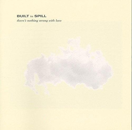 Built To Spill- There's Nothing Wrong With Love ( LP )
